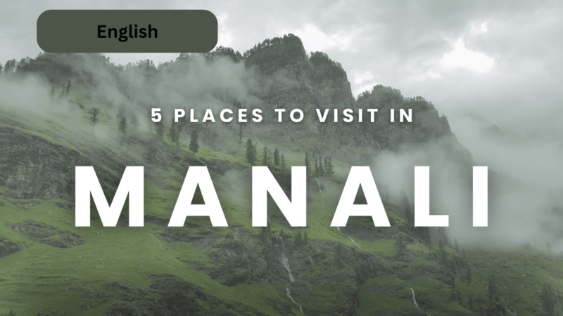 5 places to visit in manali