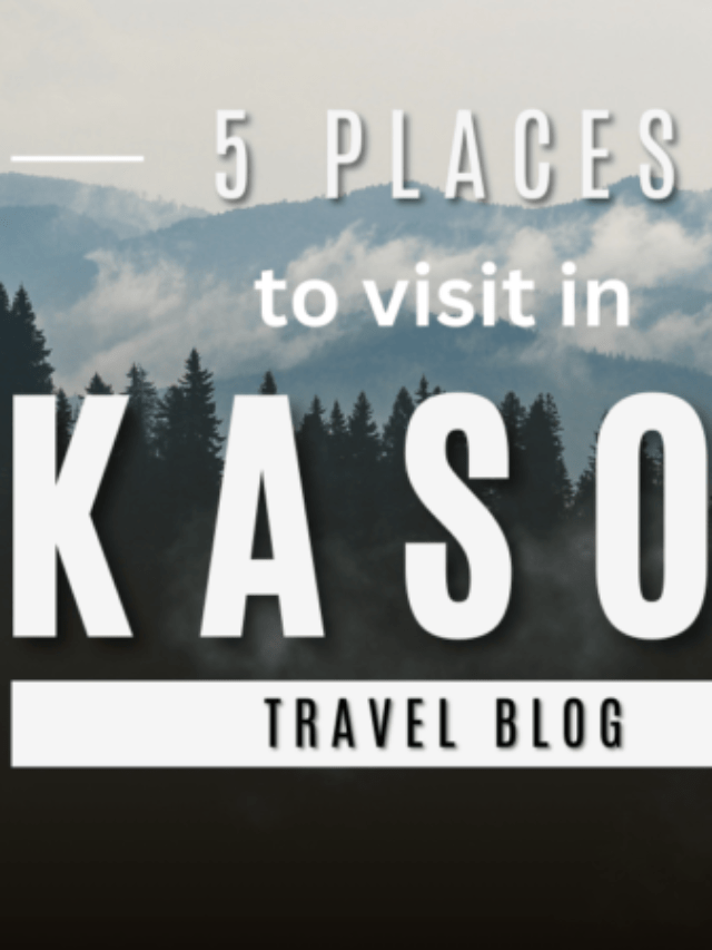 Top 5 places to visit in Kasol